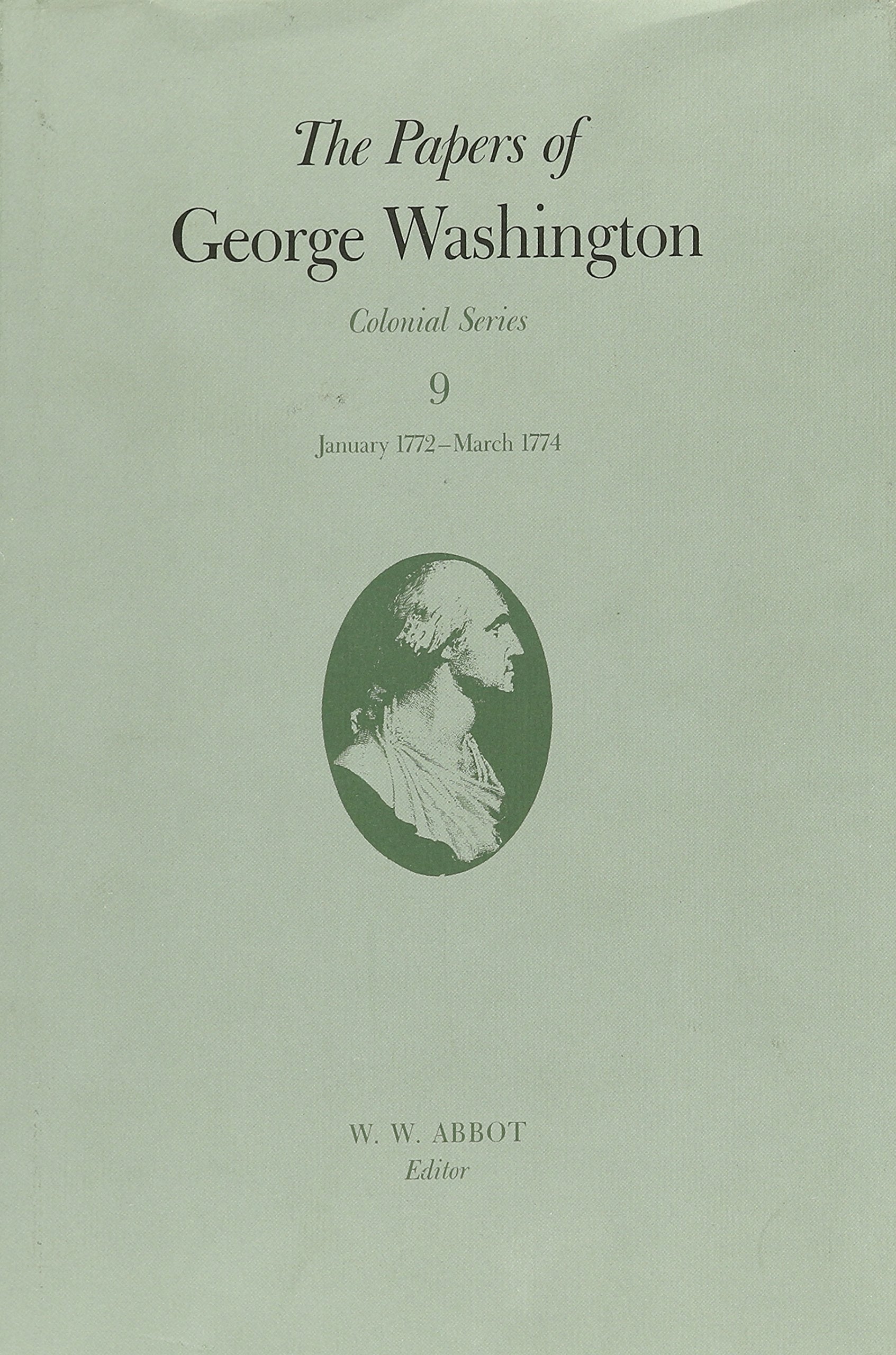 The Papers of George Washington: January 1772-March 1774 (Papers of George Washington: Colonial Series, Band 9) Essays & Short Stories