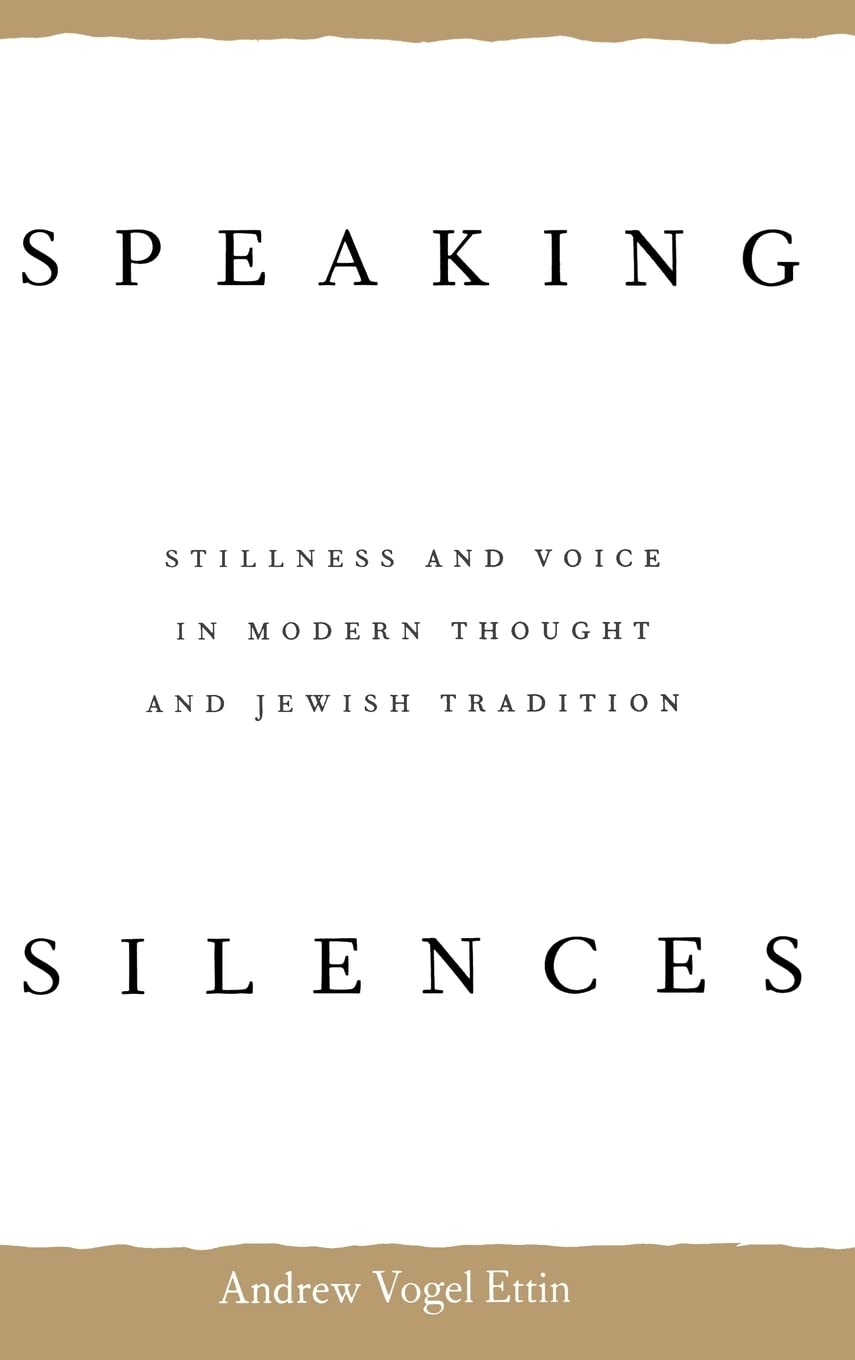 Speaking Silences: Stillness and Voice in Modern Thought and Jewish Tradition Religion & Esotericism
