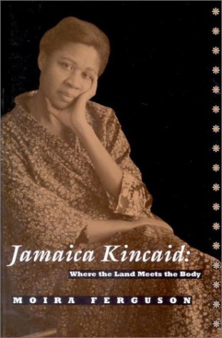 Jamaica Kincaid: Where the Land Meets the Body Contemporary literature