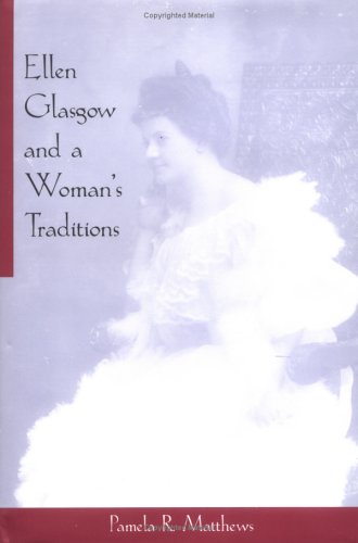 Ellen Glasgow and a Woman's Traditions (Feminist Issues) Social Sciences