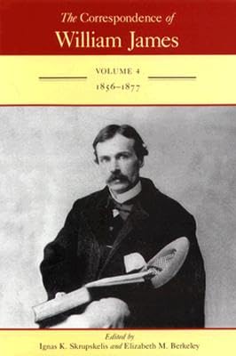 The Correspondence of William James v. 4; 1856-1877 Philosophy