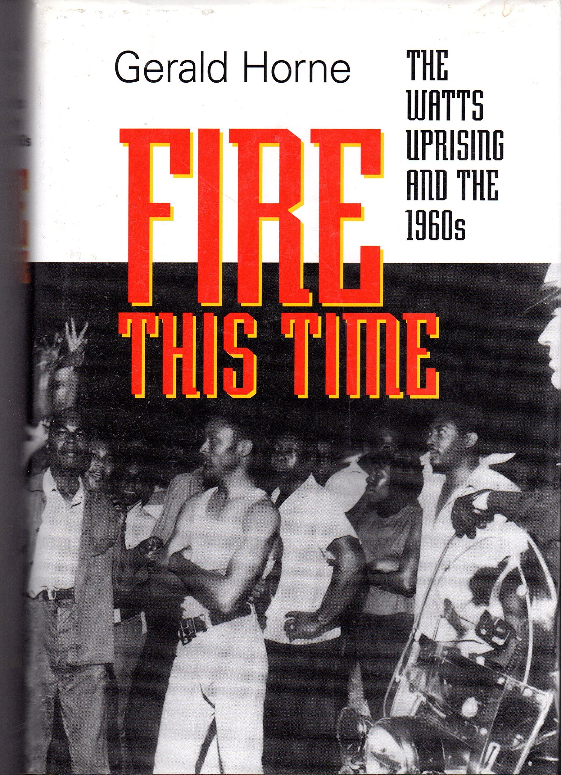 Fire This Time: The Watts Uprising and the 1960s (Carter G. Woodson Institute Series in Black Studies) Social Sciences