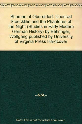 Shaman of Oberstdorf: Chonrad Stoeckhlin and the Phantoms of the Night (Studies in Early Modern German History) Film, Art & Culture