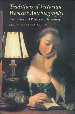 Traditions of Victorian Women's Autobiography: The Poetics and Politics of Life Writing (Victorian Literature and Culture Series) Books