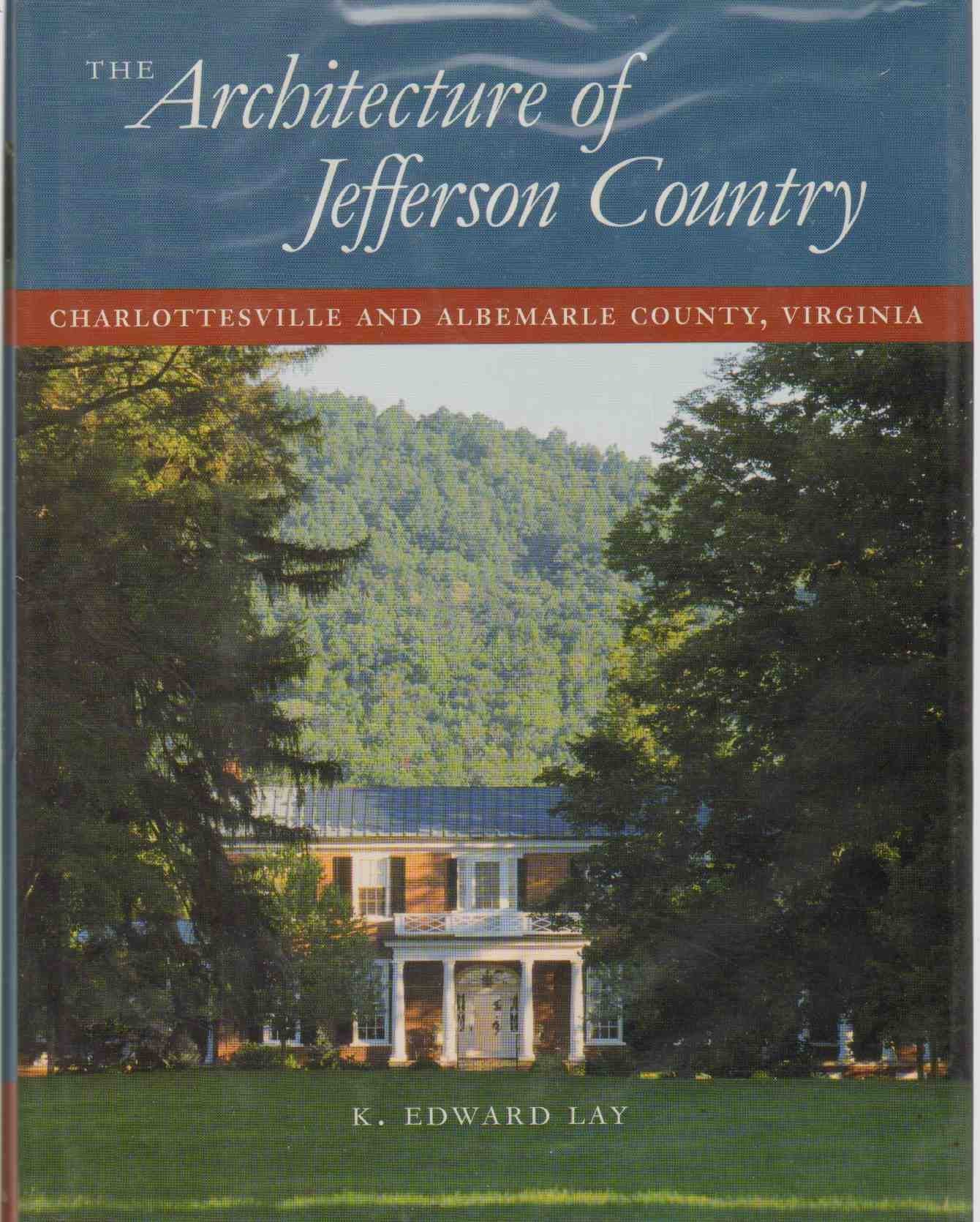 The Architecture of Jefferson Country: Charlottesville and Albemarle County, Virginia Architecture