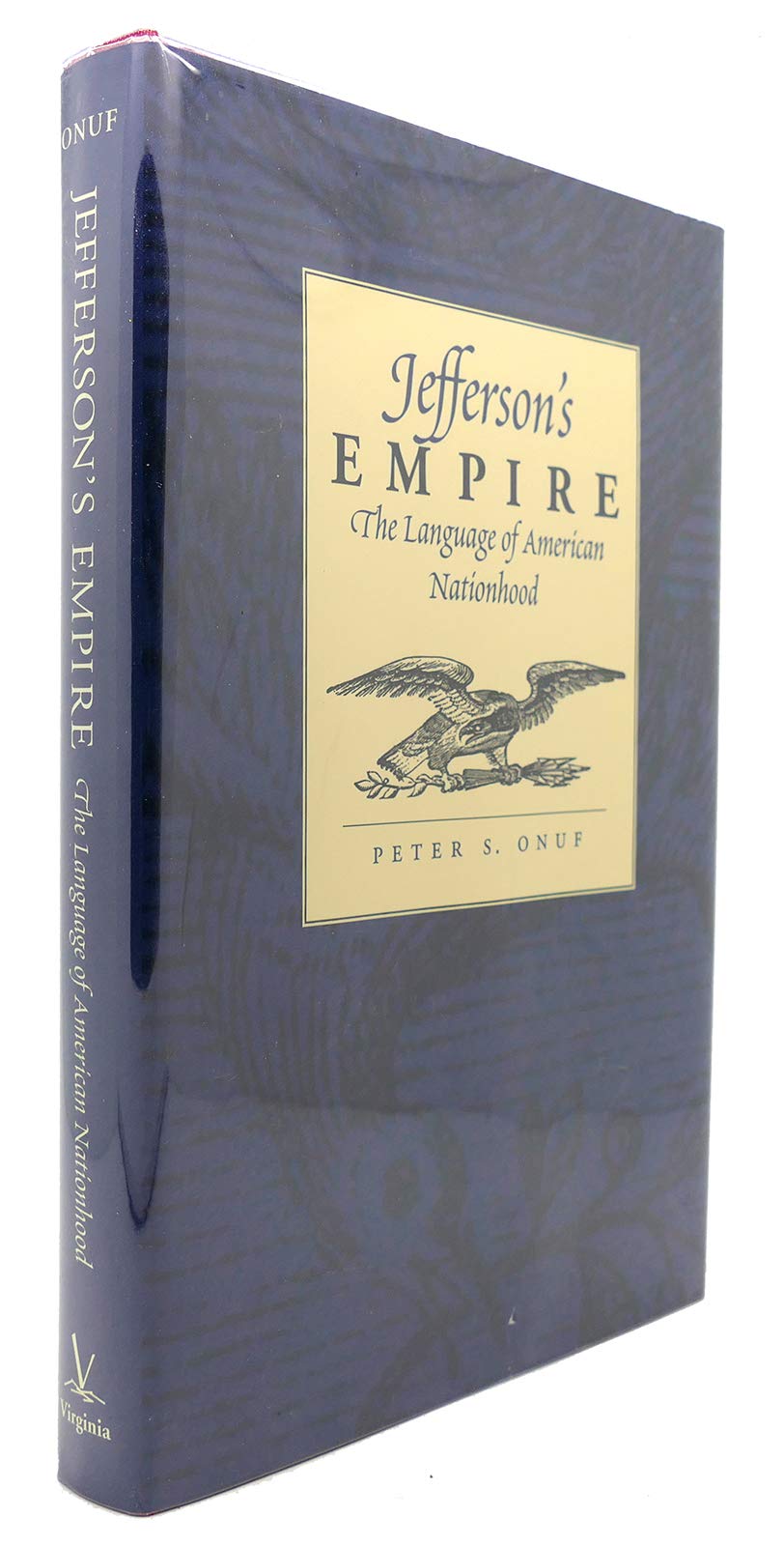 Jefferson's Empire: The Language of American Nationhood (Jeffersonian America) Social Sciences