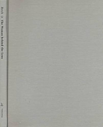 The Woman Behind the Lens: The Life and Work of Frances Benjamin Johnston, 1864 1952 Art & Literature Books