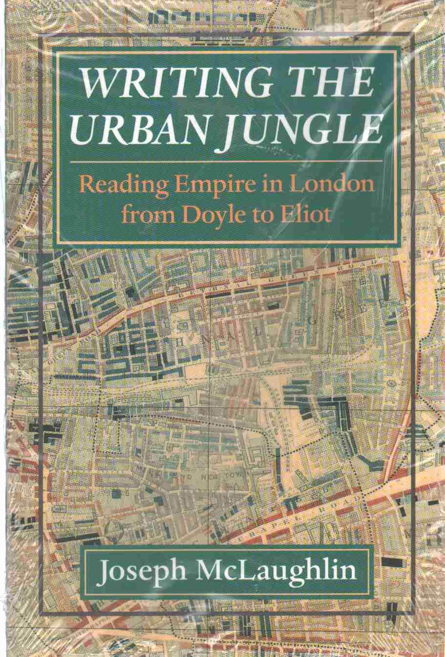 Writing the Urban Jungle: Reading Empire in London from Doyle to Eliot book
