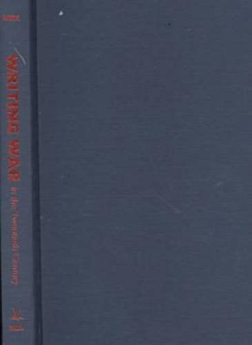 Writing War in the Twentieth Century (Cultural Frames, Framing Culture) General education