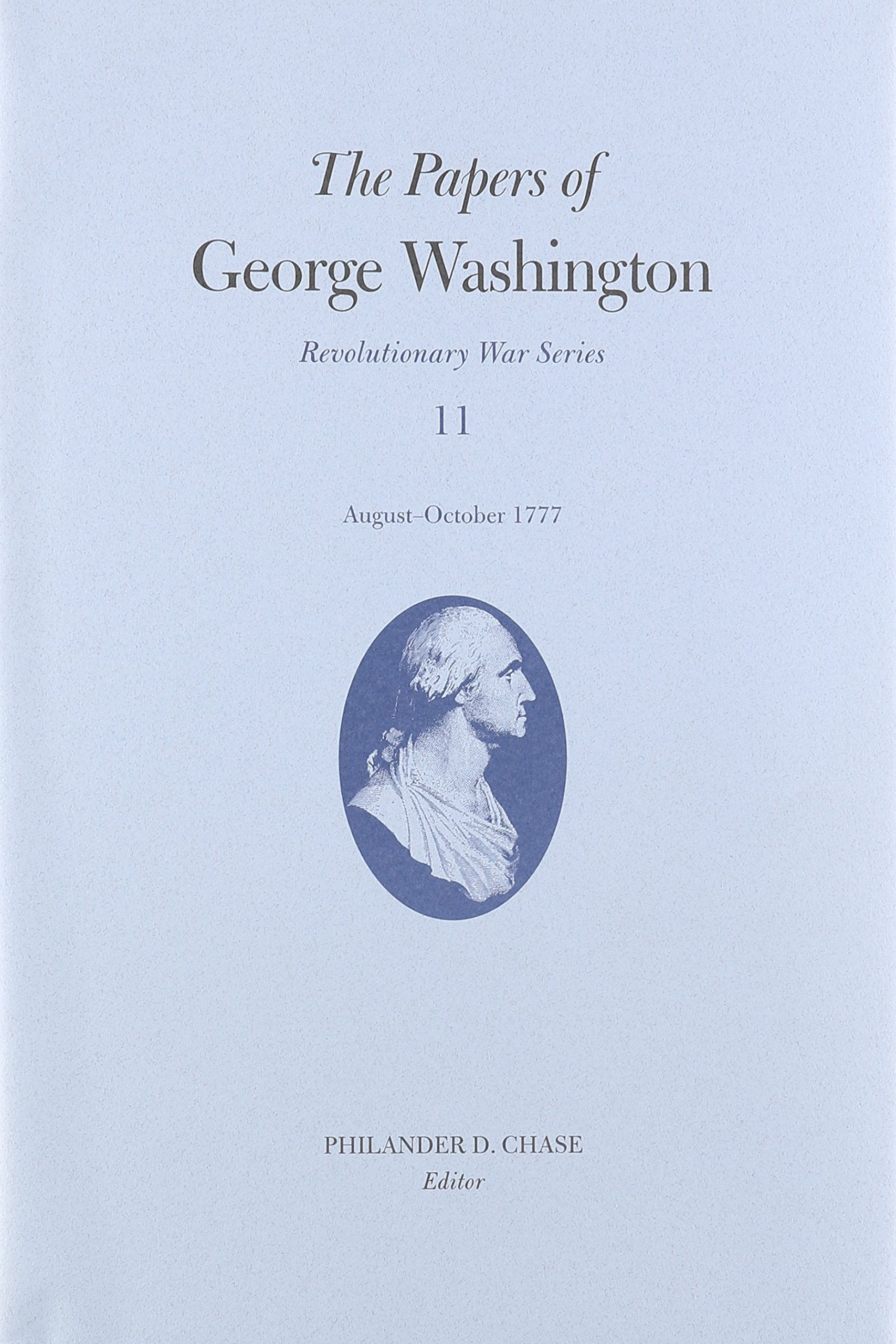 The Papers of George Washington: August-October 1777: August-October 1777 Volume 11 (Papers of George Washington: Revolutionary War Series) Essays & Short Stories