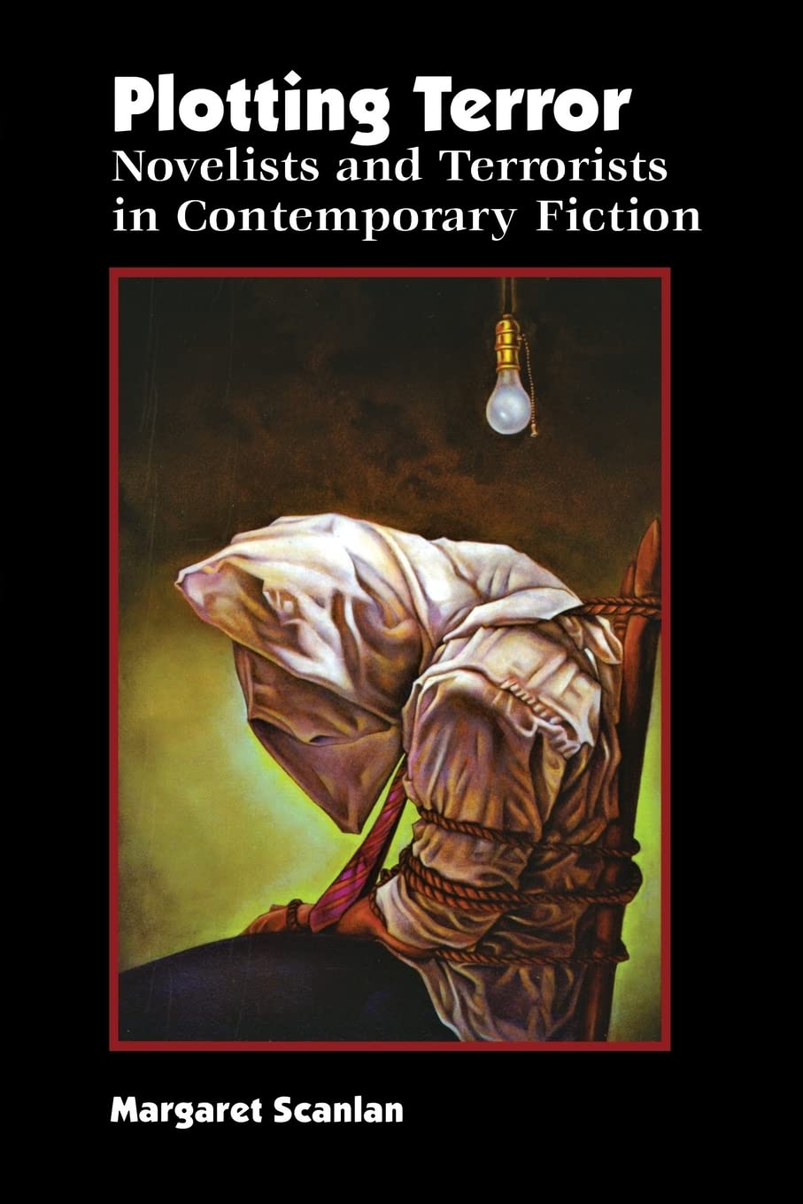 Plotting Terror: Novelists and Terrorists in Contemporary Fiction Contemporary literature