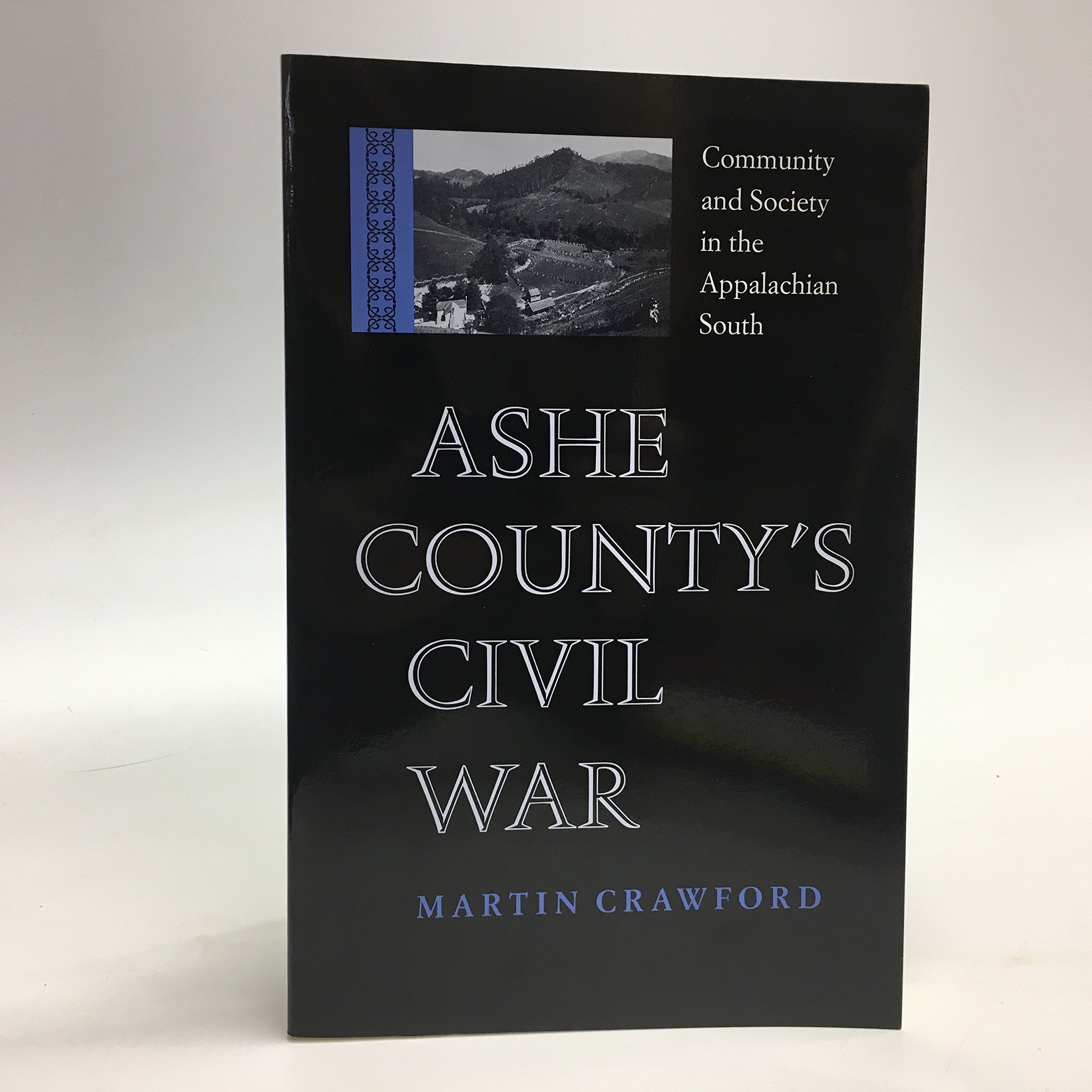 Ashe County's Civil War: Community and Society in the Appalachian South (Nation Divided: New Studies in Civil War History) Film, Art & Culture