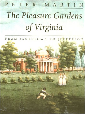 The Pleasure Gardens of Virginia: From Jamestown to Jefferson Architecture