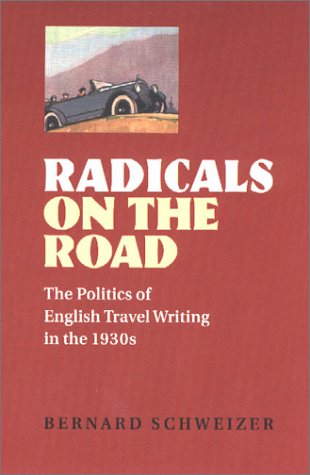 Radicals on the Road: The Politics of English Travel Writing in the 1930s the Politics of English Travel Writing in the 1930s Social Sciences