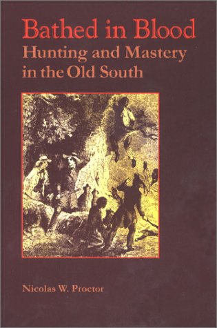 Bathed in Blood: Hunting and Mastery in the Old South General education