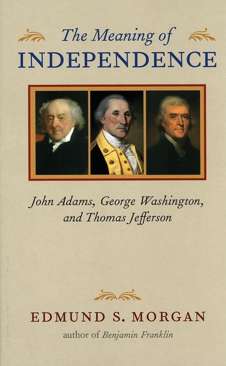 Meaning of Independence: John Adams, George Washington, and Thomas Jefferson (Richard Lectures) Memories