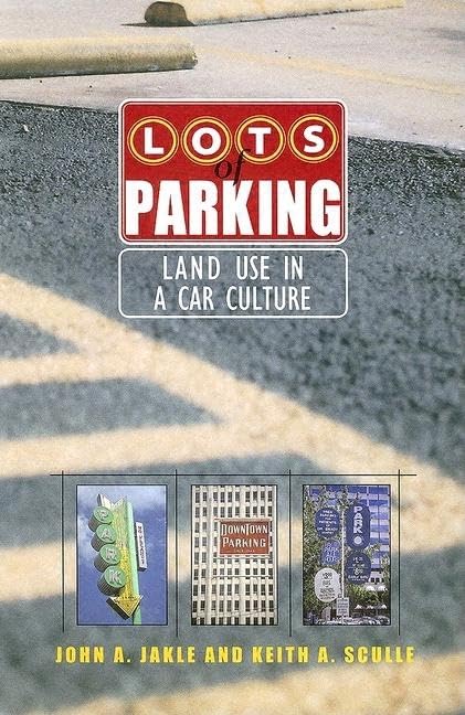 Lots of Parking: Land Use in a Car Culture (Center Books) Social Sciences