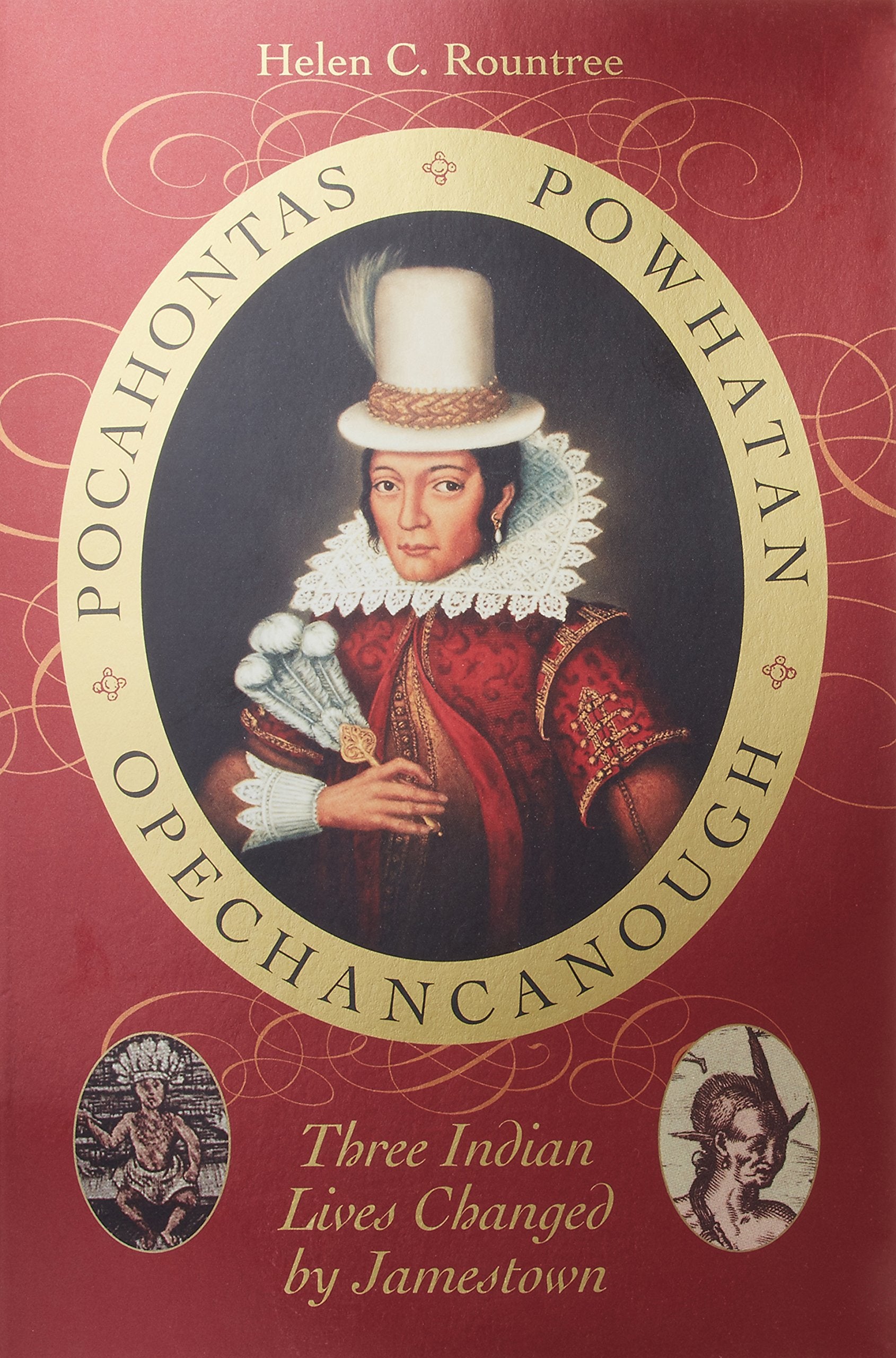 Pocahontas, Powhatan, Opechancanough: Three Indian Lives Changed by Jamestown Social Sciences