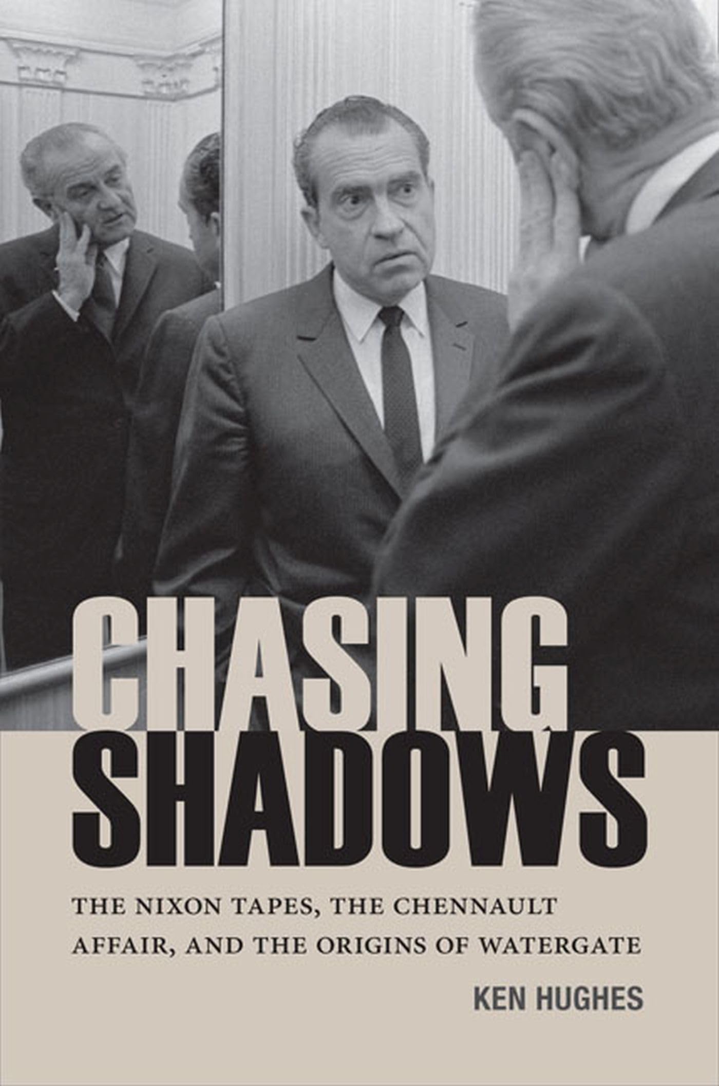 Chasing Shadows: The Nixon Tapes, the Chennault Affair, and the Origins of Watergate (Miller Center Studies on the Presidency) Social Sciences