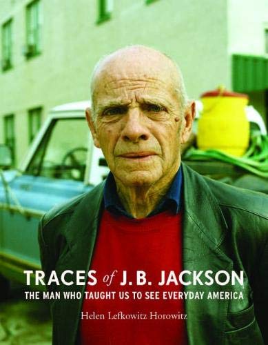 Traces of J. B. Jackson: The Man Who Taught Us to See Everyday America (Midcentury: Architecture, Landscape, Urbanism, and Design) Memories