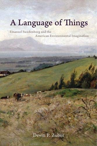 A Language of Things: Emanuel Swedenborg and the American Environmental Imagination (Studies in Religion and Culture) Social Sciences