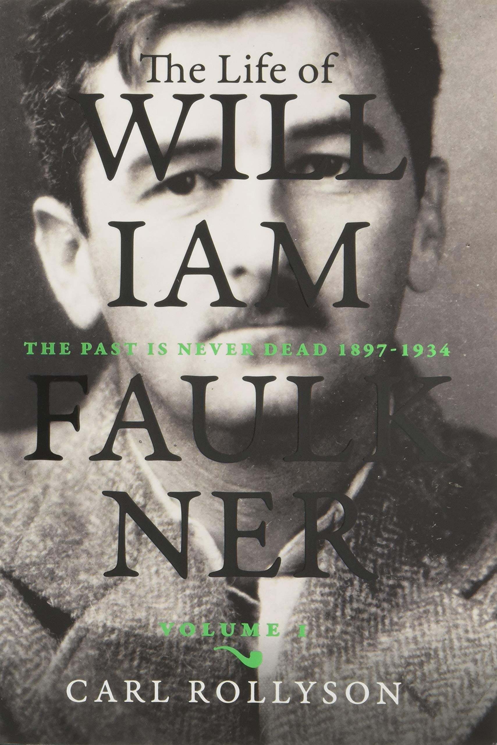 The Life of William Faulkner: The Past Is Never Dead, 1897-1934 (1) Contemporary literature
