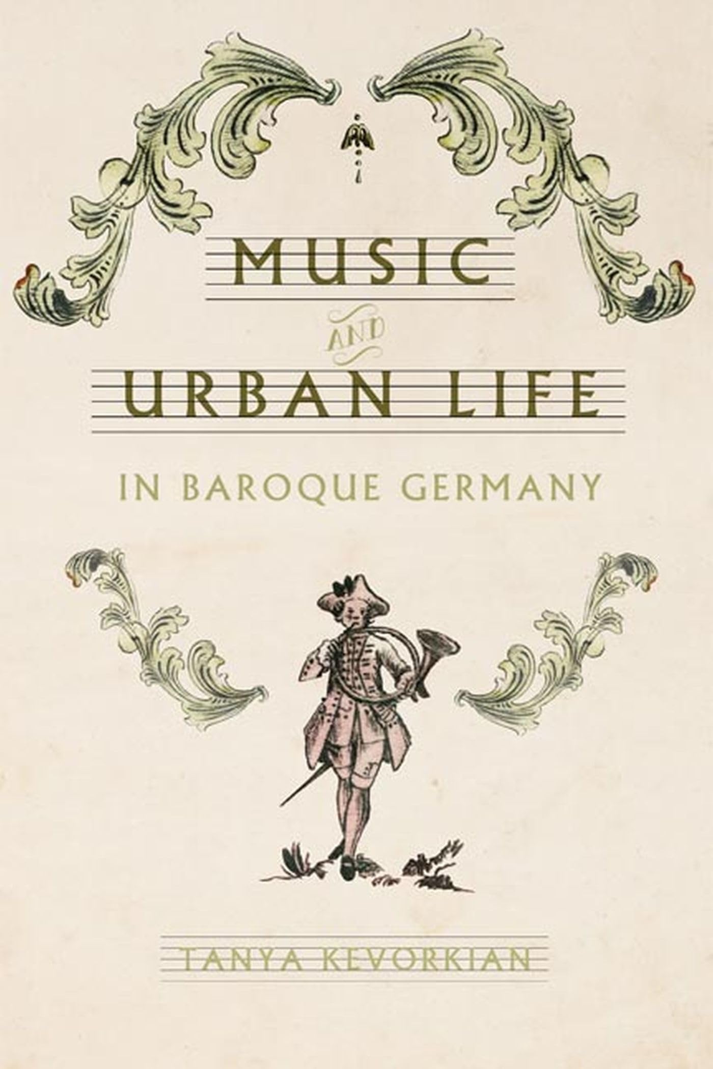 Music and Urban Life in Baroque Germany (Studies in Early Modern German History) Arts & Music