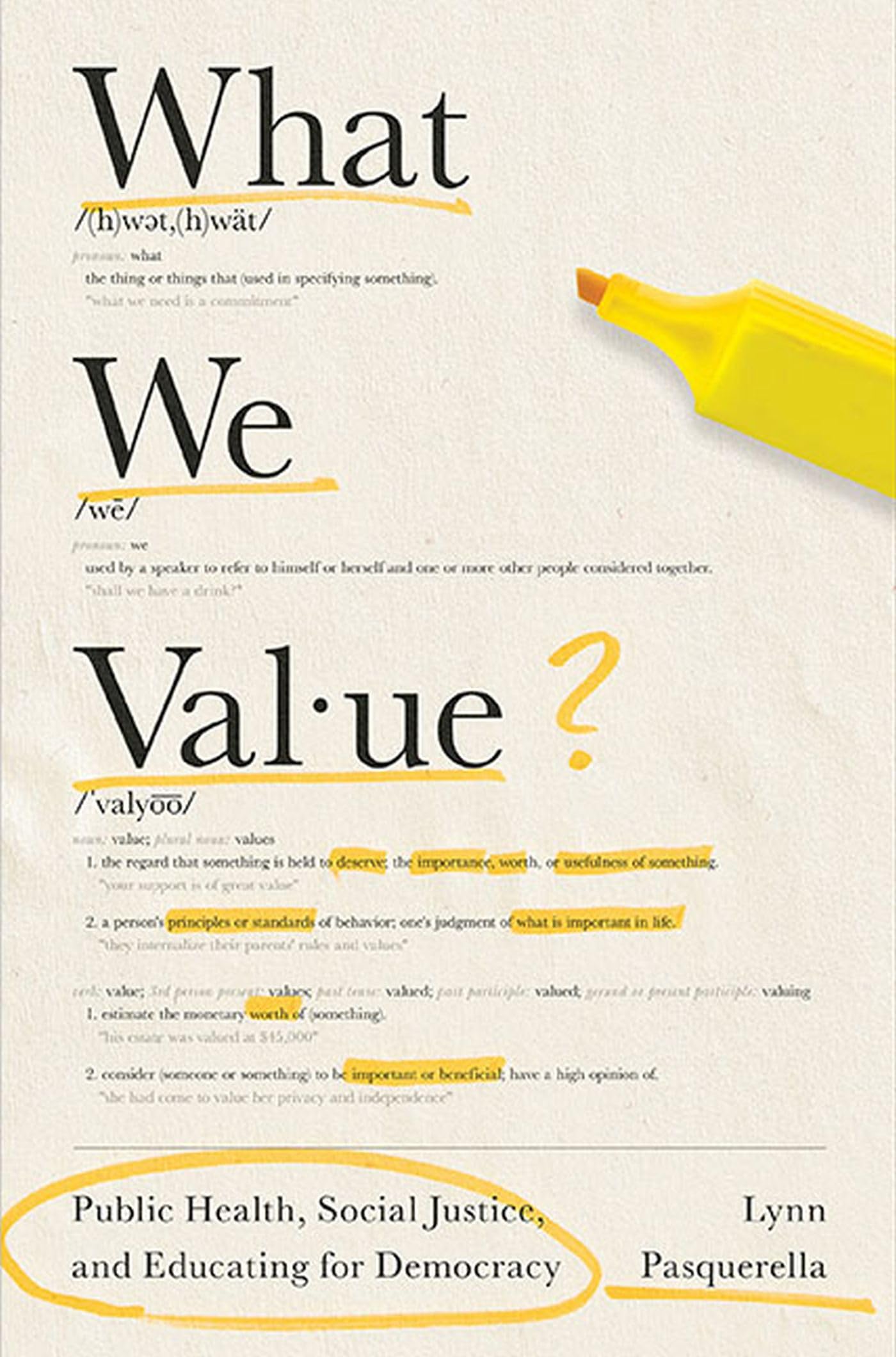 What We Value: Public Health, Social Justice, and Educating for Democracy (Malcolm Lester Phi Beta Kappa Lectures on the Liberal Arts and Public Life) Education & Training