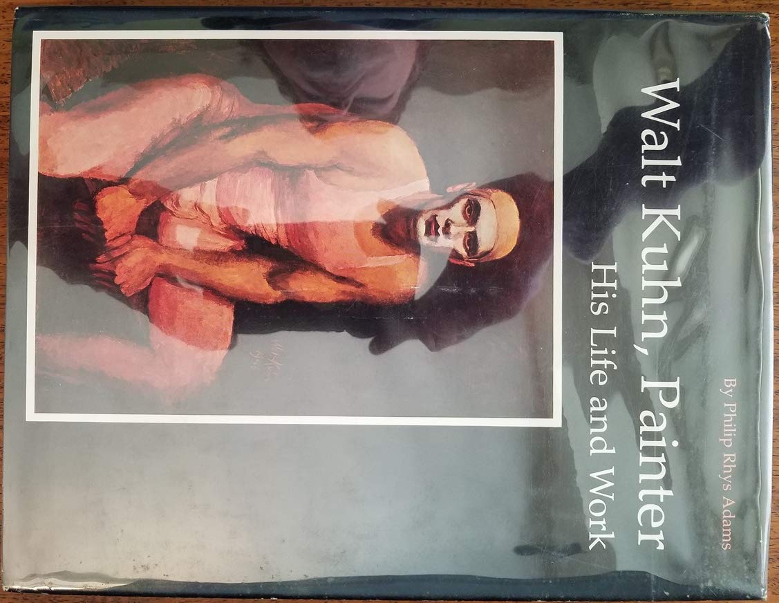 Walt Kuhn, Painter: His Life and Work Art & Literature