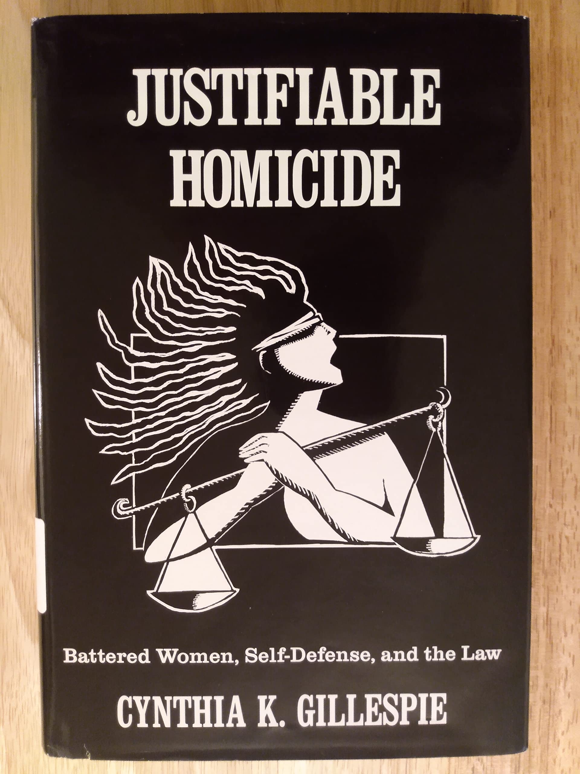 Justifiable Homicide: Battered Women, Self Defense, and the Law Law