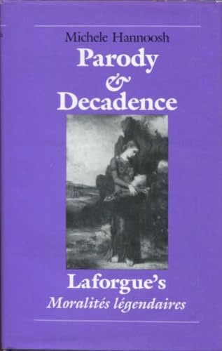 Parody and Decadence: Laforgue's Moralites Legendaires book