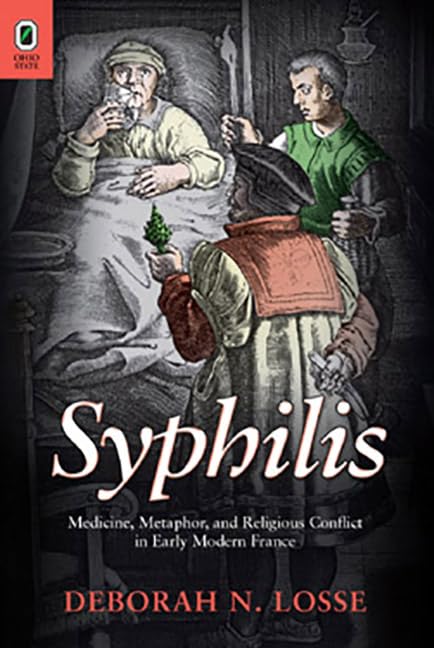 Syphilis: Medicine, Metaphor, and Religious Conflict in Early Modern France book