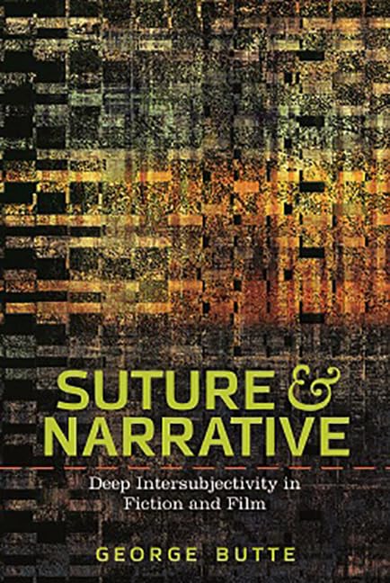 Suture and Narrative: Deep Intersubjectivity in Fiction and Film (Theory and Interpretation of Narrative) Contemporary literature