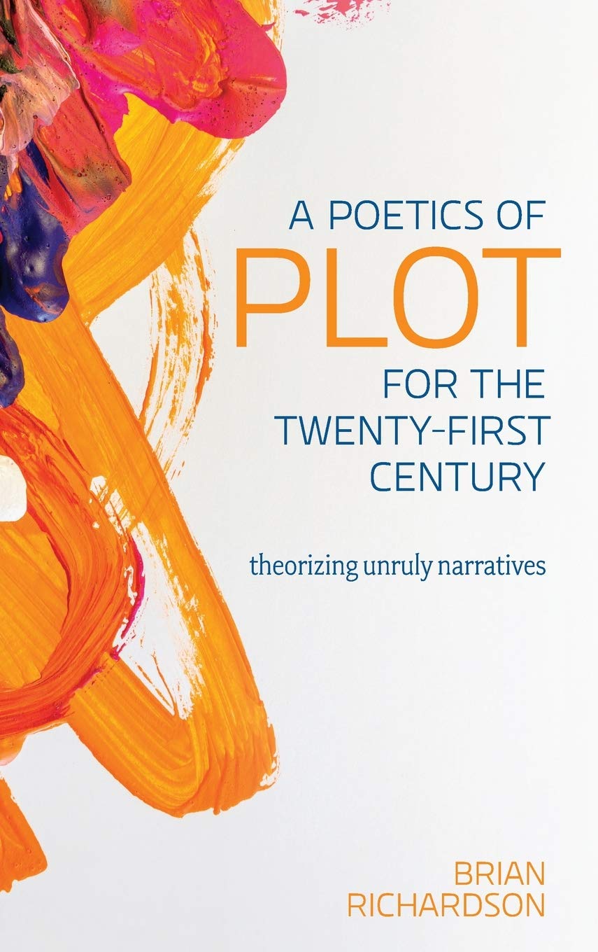 A Poetics of Plot for the Twenty-First Century: Theorizing Unruly Narratives (Theory and Interpretation of Narrative) Contemporary literature