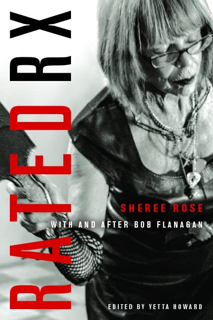 Rated RX: Sheree Rose with and After Bob Flanagan Media & Communication