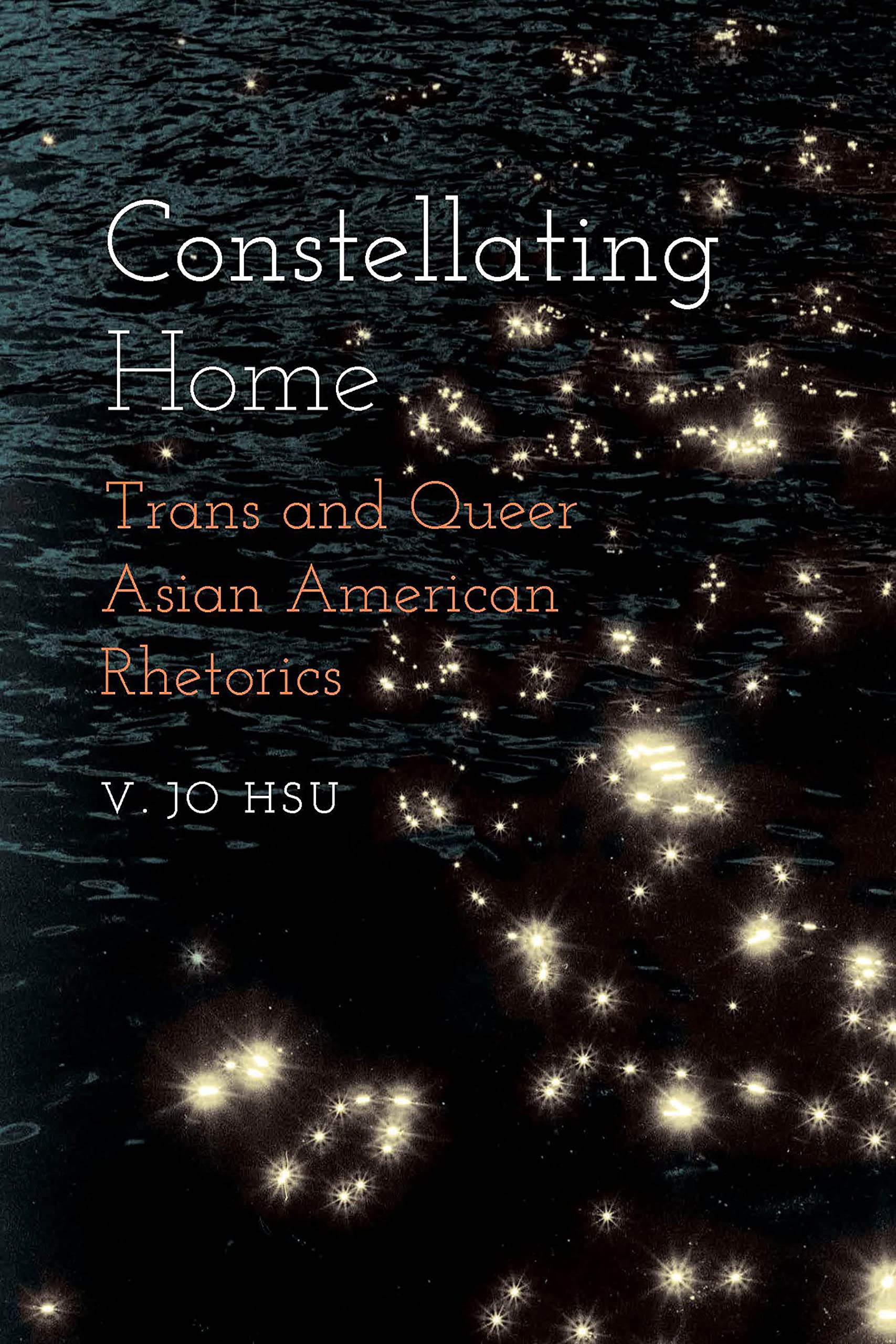 Constellating Home: Trans and Queer Asian American Rhetorics (Intersectional Rhetorics) Books