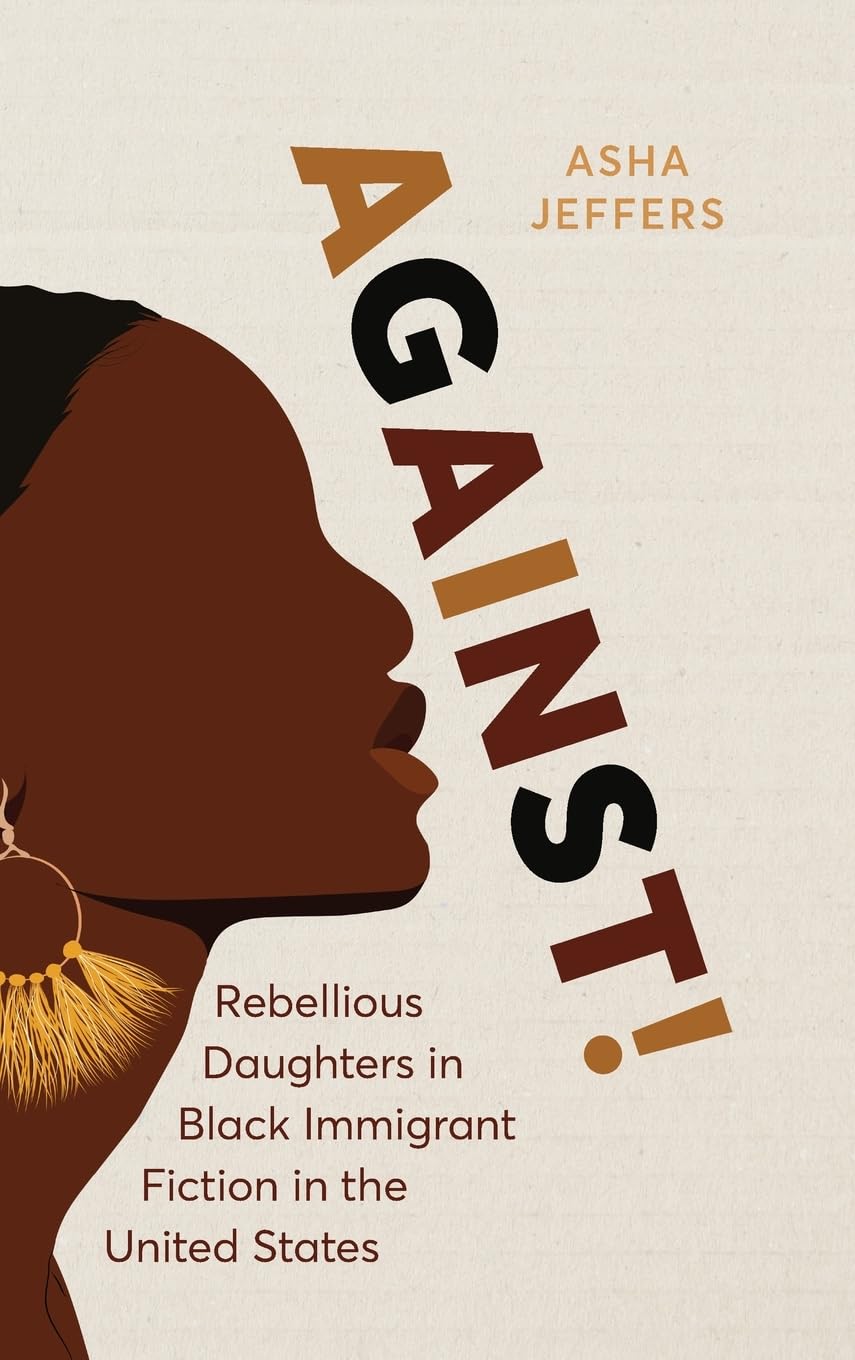 Against!: Rebellious Daughters in Black Immigrant Fiction in the United States Books