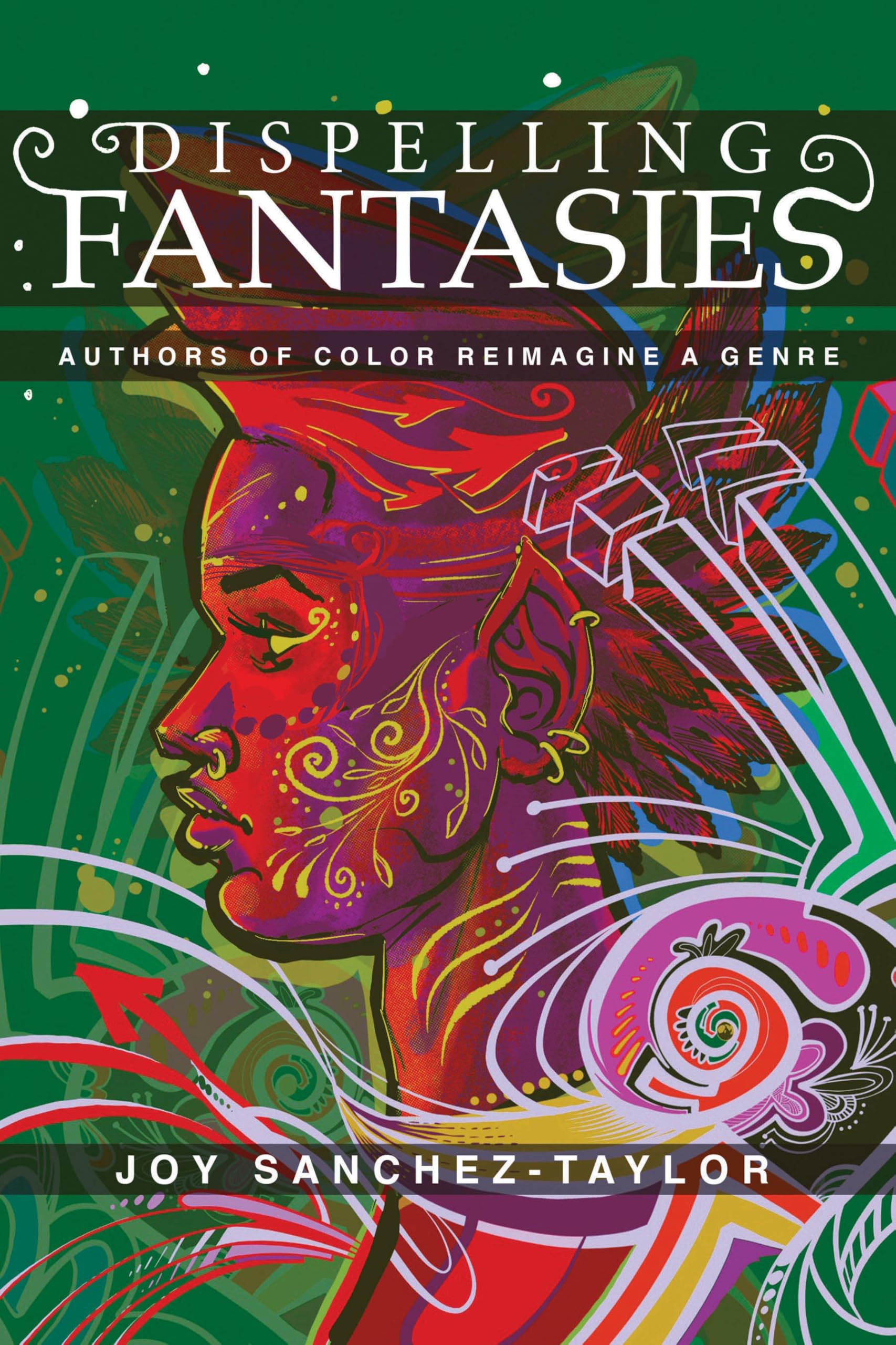 Dispelling Fantasies: Authors of Color Reimagine a Genre (New Suns: Race, Gender, and Sexuality in the Speculative) Books