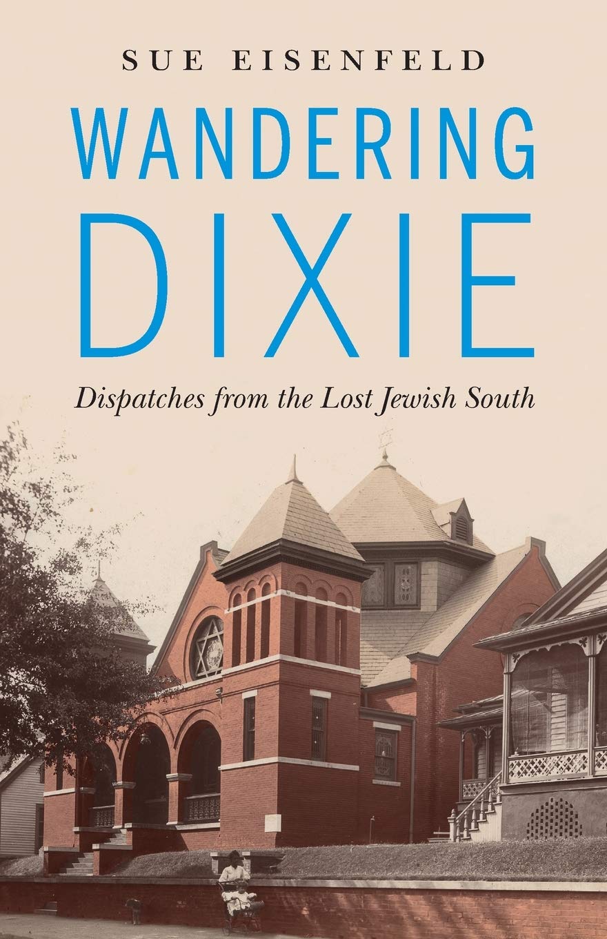 Wandering Dixie: Dispatches from the Lost Jewish South Media & Communication