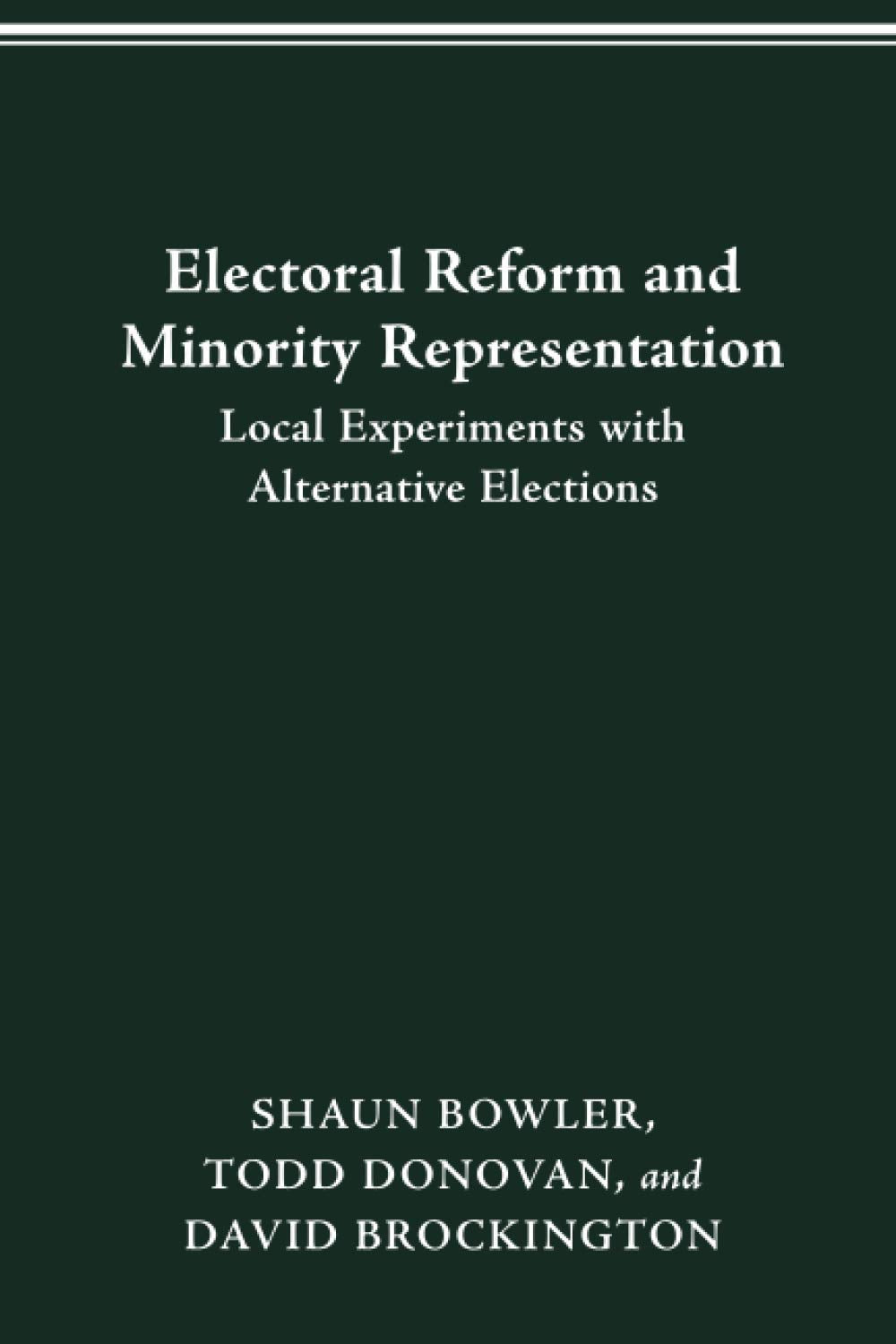 ELECTORAL REFORM AND MINORITY REPRESENTATION: LOCAL EXPERIMENTS WITH ALTERNATIVE ELECTIONS book