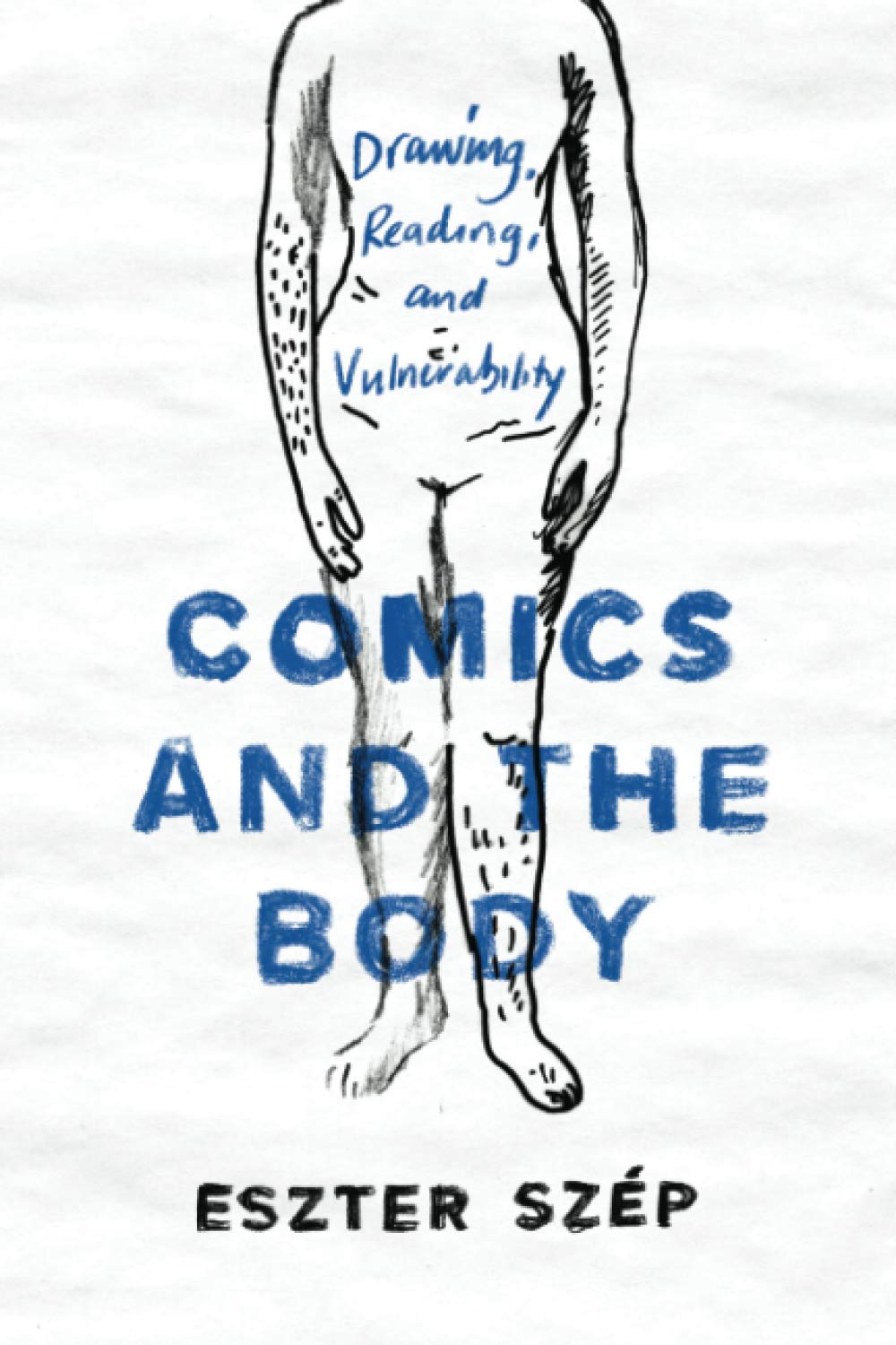 Comics and the Body: Drawing, Reading, and Vulnerability (Studies in Comics and Cartoons) Social Sciences