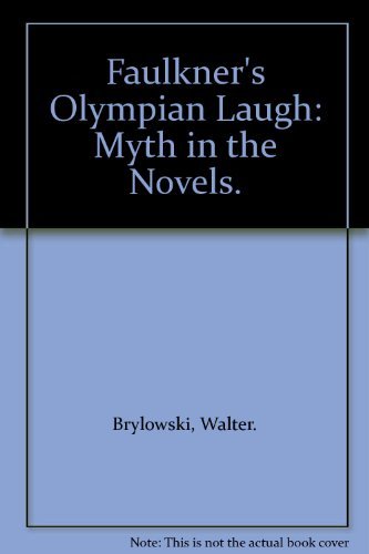 Faulkner's Olympian Laugh: Myth in the Novels. Books