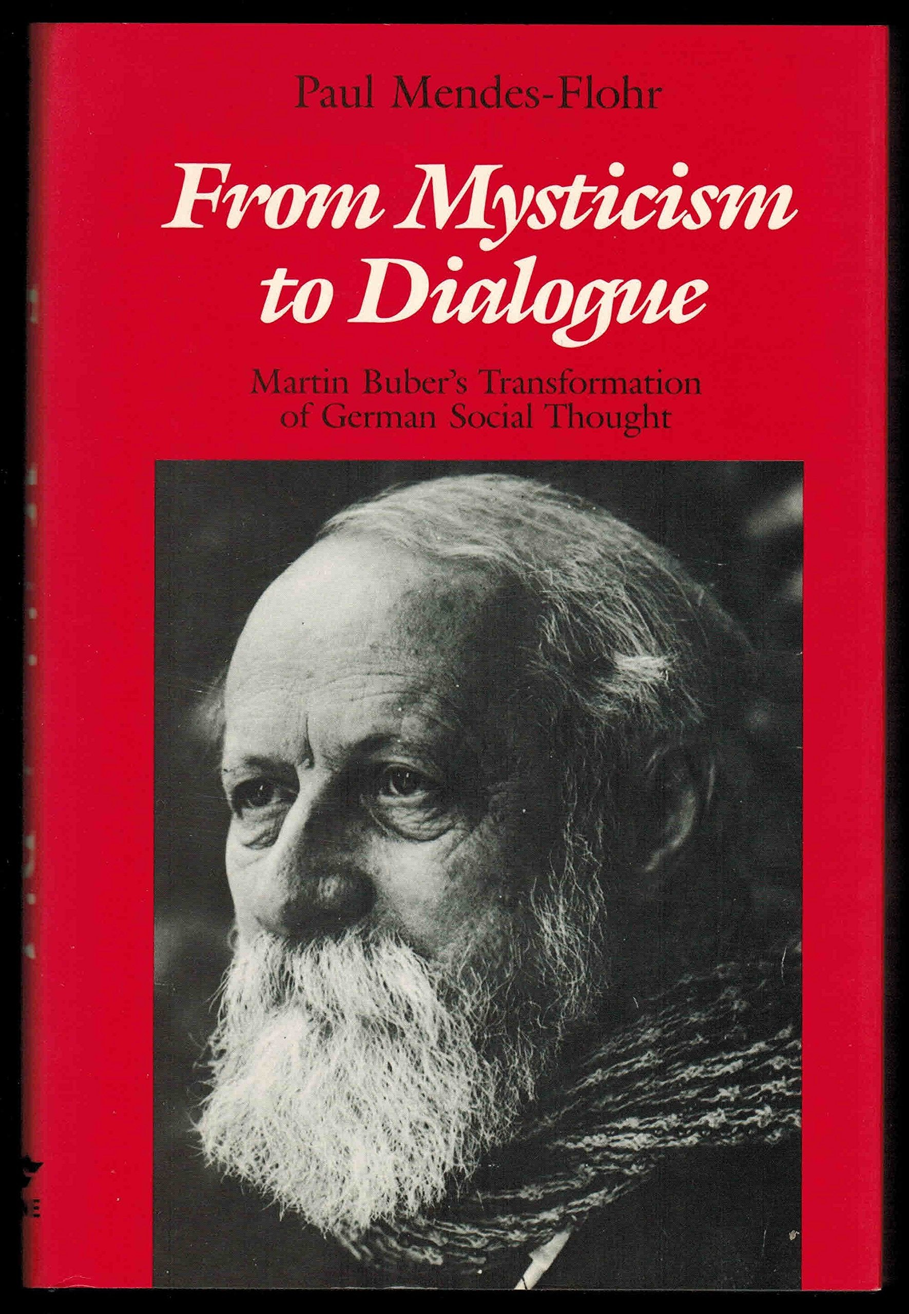 From Mysticism to Dialogue: Martin Buber's Transformation of German Social Thought (The Culture of Jewish modernity) Philosophy