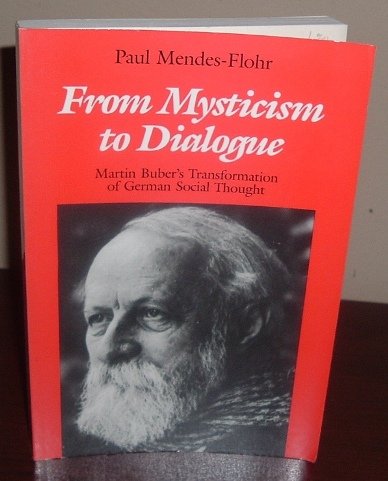 From Mysticism to Dialogue: Martin Buber's Transformation of German Social Thought (The Culture of Jewish modernity) Philosophy