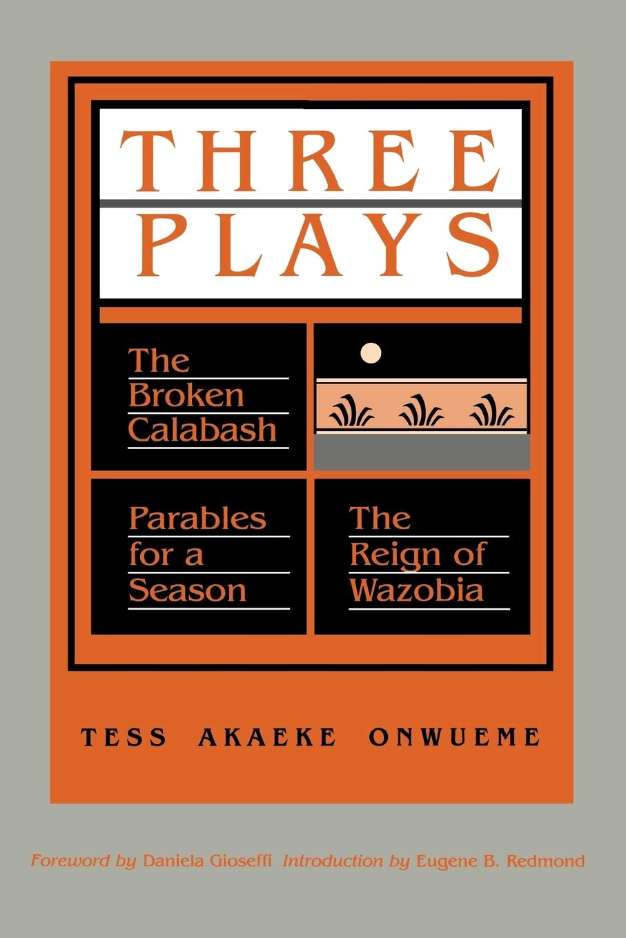 Three Plays: The Broken Calabash, Parables for a Season, and the Reighn of Wazobia book