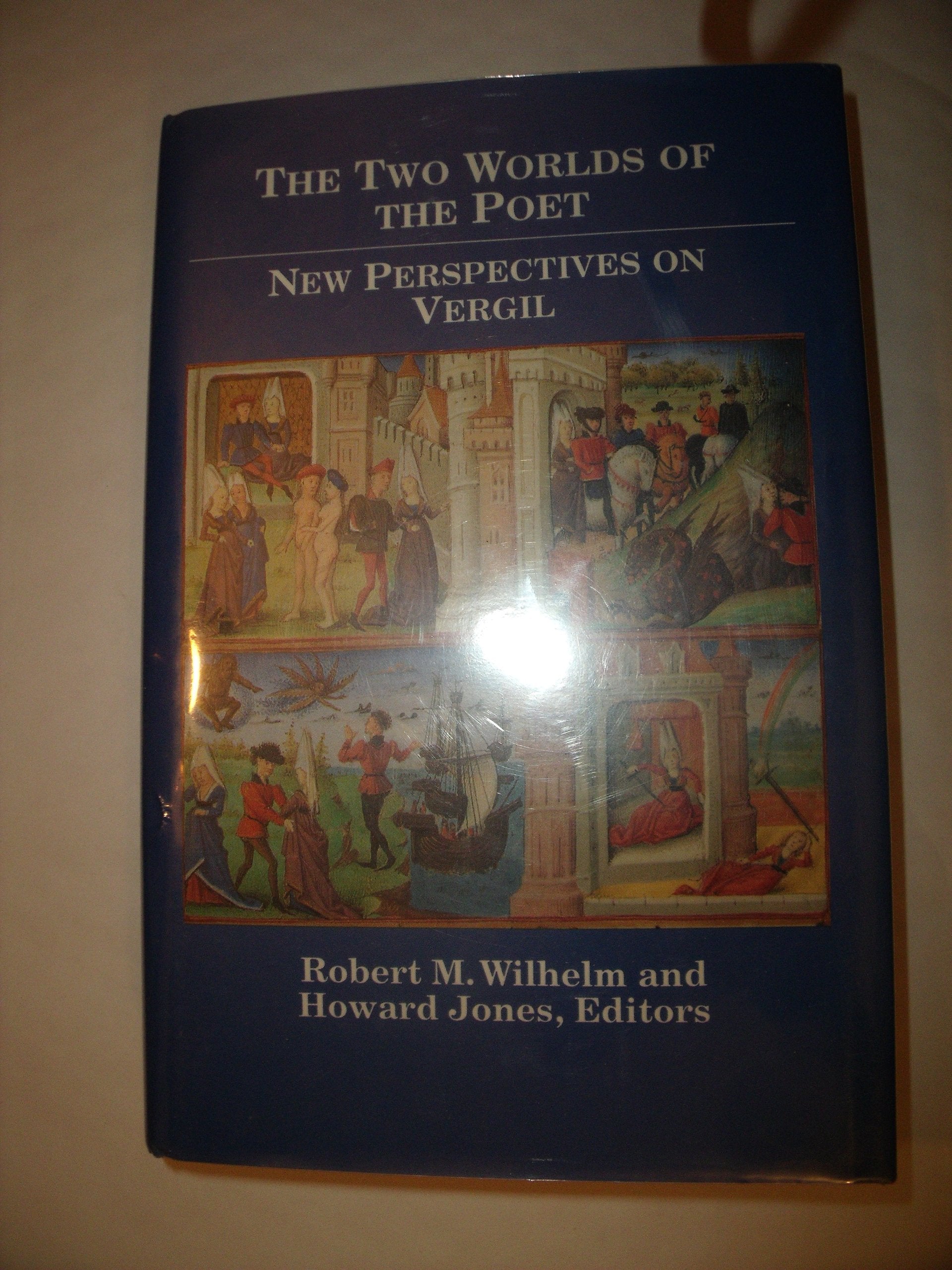 The Two Worlds of the Poet: New Perspectives on Vergil (Classical Studies: Pedagogy S.) Essays & Short Stories