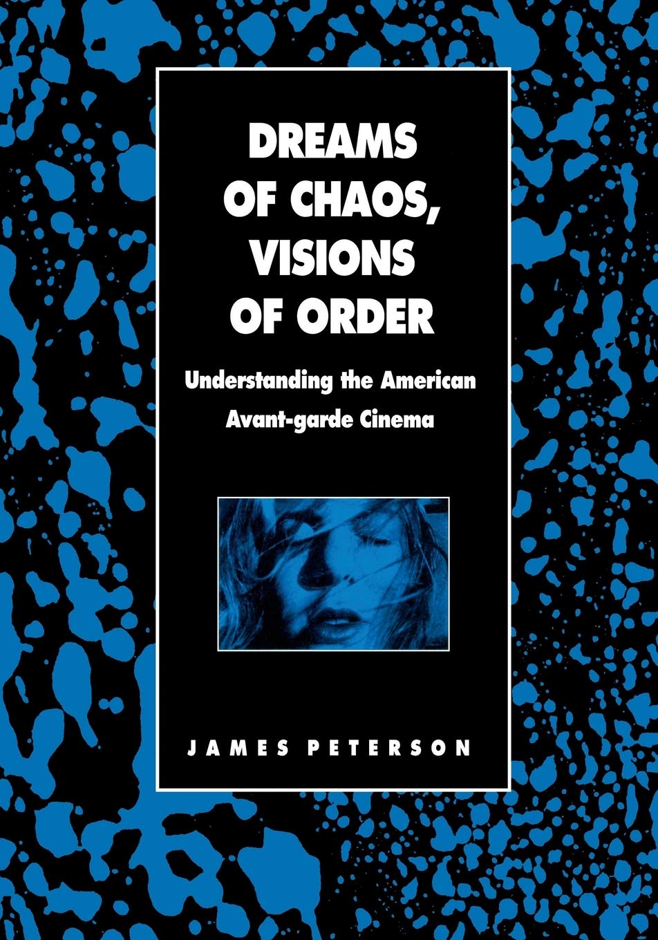 Dreams of Chaos: Understanding the American Avant-garde Cinema (Contemporary Approaches to Film and Media) Media & Communication
