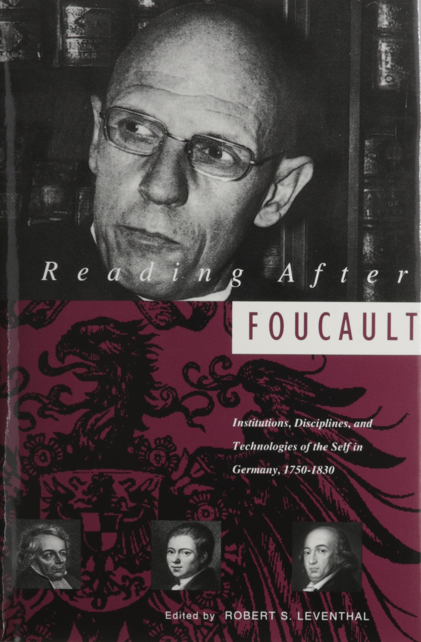 Reading After Foucault: Institutions, Disciplines and Technologies of the Self in Germany, 1750-1830 (Kritik: German Literary Theory and Cultural Studies Series) Philosophy