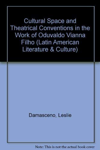 Cultural Space and Theatrical Conventions in the Work of Oduvaldo Vianna Filho (Latin American Literature & Culture S.) General education