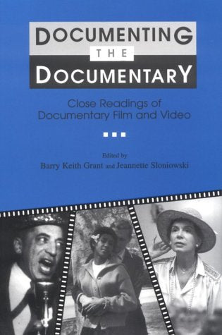 Documenting the Documentary: Close Readings of Documentary Film and Video Film, Art & Culture